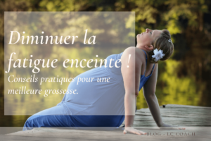 Diminuer la fatigue de la femme enceinte