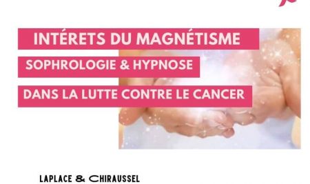 Les intérêts du Magnétisme, de la Sophrologie et de l’Hypnose dans la Lutte Contre le Cancer